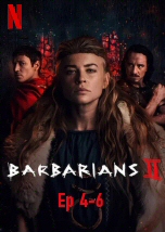 Barbarians Season 2 Ep 4-6