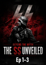 Beyond the Myth: The SS Unveiled Ep 1-3