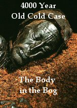 4000 Year Old Cold Case: The Body in the Bog