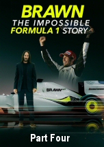 Brawn: The Impossible Formula 1 Story (IV)