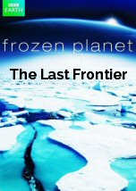 Frozen Planet: The Last Frontier