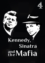 Kennedy Sinatra and the Mafia