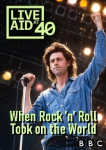 Live Aid at 40: When Rock and Roll Took on the World