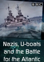 Nazis U-boats and the Battle for the Atlantic