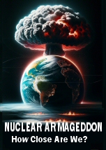 Nuclear Armageddon: How Close Are We