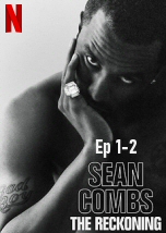Sean Combs: The Reckoning Ep 1-2