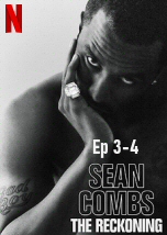 Sean Combs: The Reckoning Ep 3-4