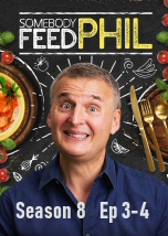 Somebody Feed Phil S8 Ep 3-4