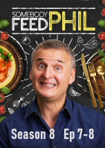 Somebody Feed Phil S8 Ep 7-8