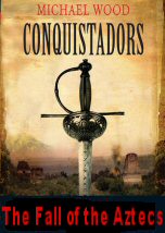 Conquistadors: The Fall of the Aztecs